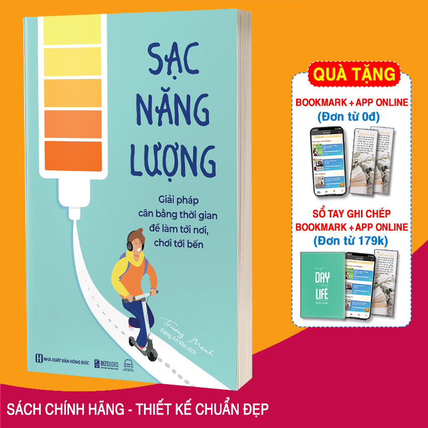 Sách Sạc Năng Lượng - Giải Pháp Cân Bằng Thời Gian Để Làm Tới Nơi, Chơi Tới Bến