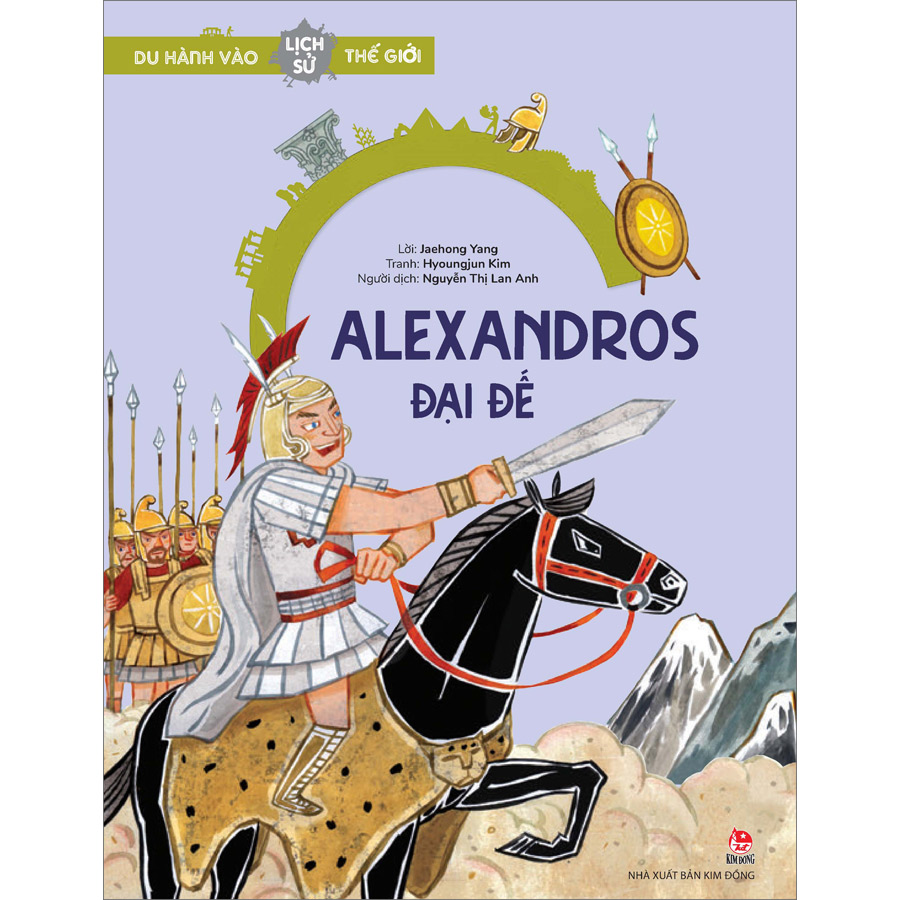 Du Hành Vào Lịch Sử Thế Giới: Alexandros Đại Đế