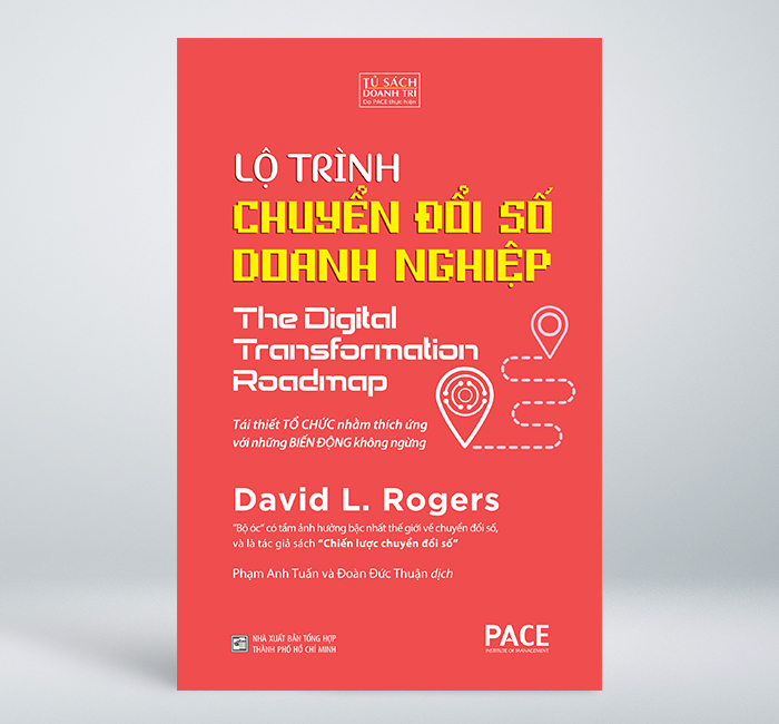Lộ Trình Chuyển Đổi Số Doanh Nghiệp (The Digital Transformation Roadmap) - David L. Rogers - PACE Books
