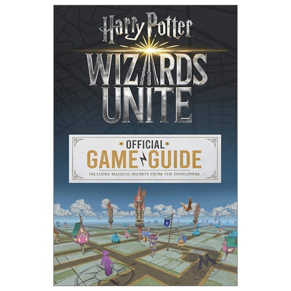 Wizards Unite: Official Game Guide (Harry Potter): The Official Game Guide