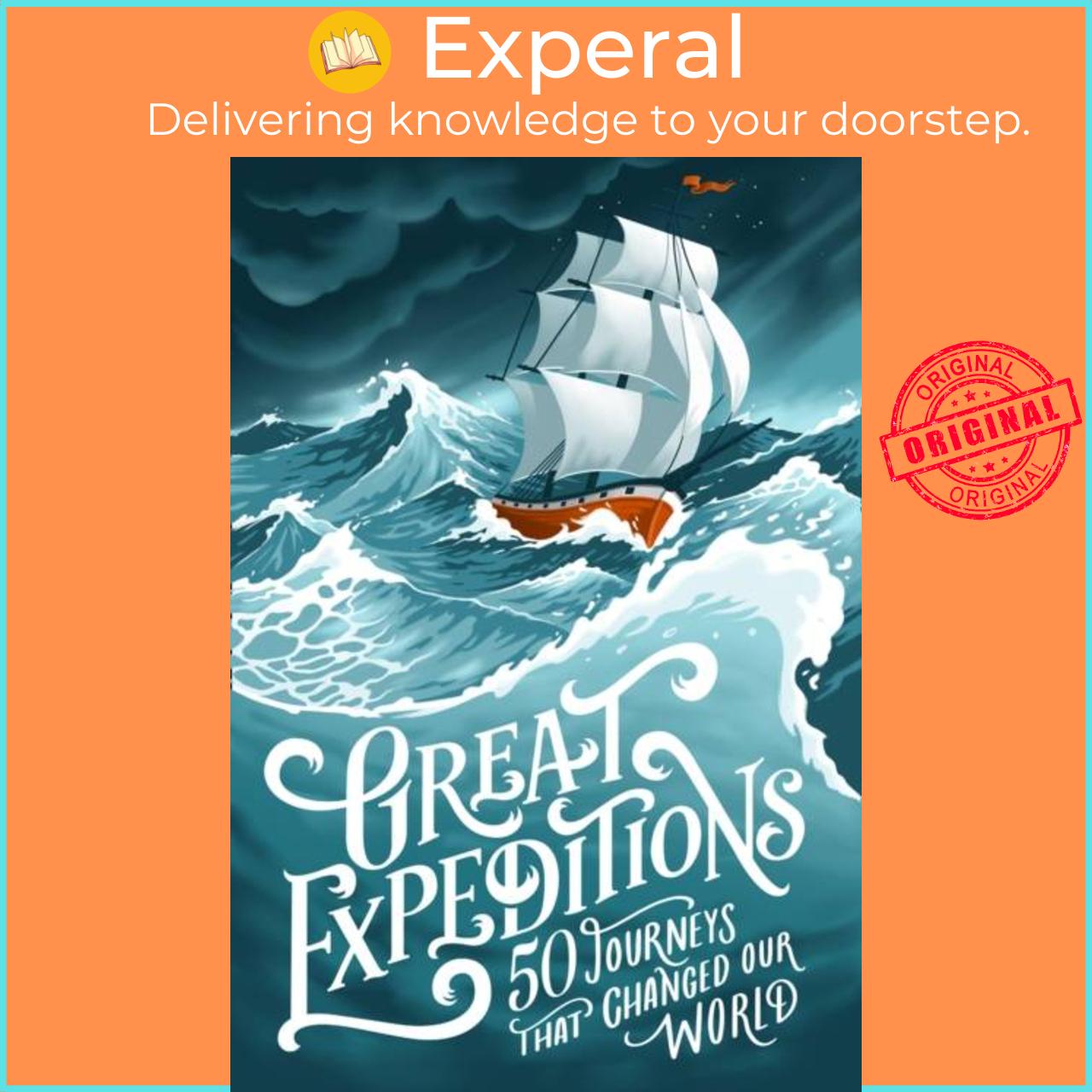 Sách - Great Expeditions - 50 Journeys That Changed Our World by Mark Steward (UK edition, paperback)
