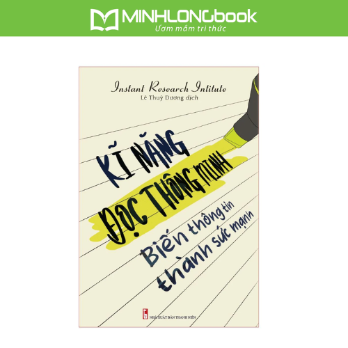 Sách Kỹ Năng Đọc Thông Minh – Biến Thông Tin Thành Sức Mạnh