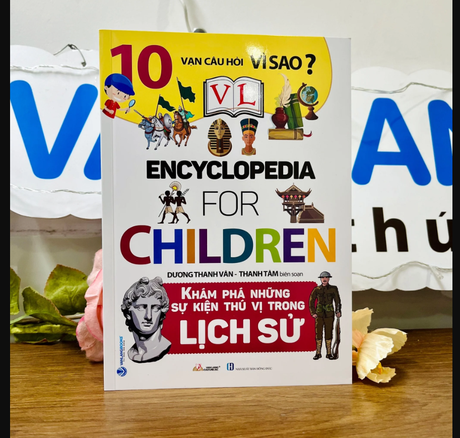 10 Vạn Câu Hỏi Vì Sao - Khám Phá Những Sự Kiện Thú Vị Trong Lịch Sử