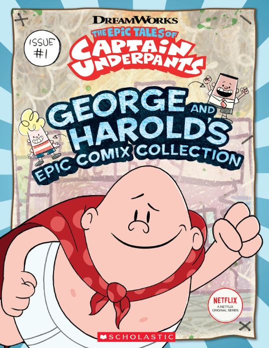 The Epic Tales Of Captain Underpants: George And Harold's Epic Comix Collection Vol. 1