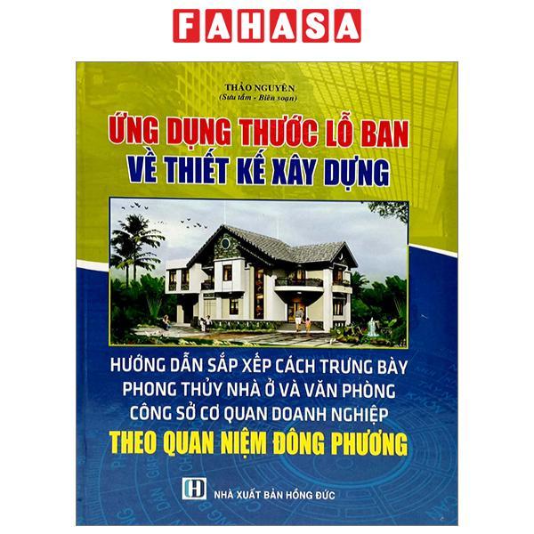 Ứng Dụng Thước Lỗ Ban Về Thiết Kế Xây Dựng Hướng Dẫn Các Xắp Xếp Cách Trưng Bày Phong Thủy Nhà Ở Văn Phòng Công Sở, Cơ Quan Doanh Nghiệp Theo Quan Niệm Phương Đông