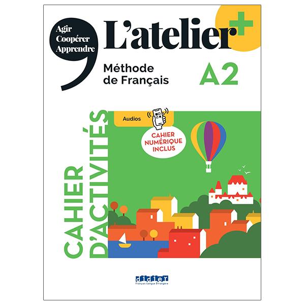 L'atelier + niv .A2 (édition 2022) - Cahier + cahier numérique + didierfle.app