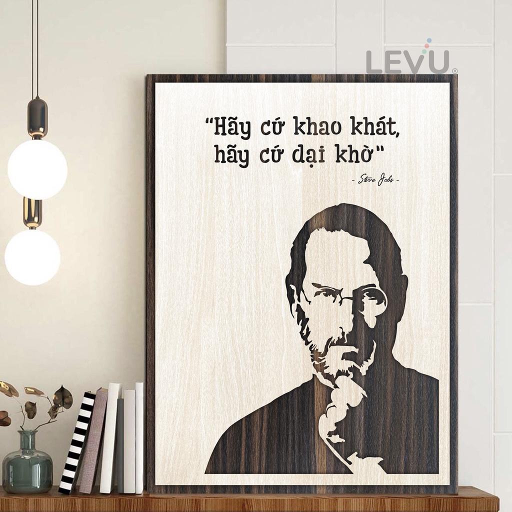 Tranh câu nói Steve Jobs LEVU NT02 &quot;Hãy cứ khao khát hãy cứ dại khờ&quot;