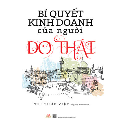 Bí Quyết Kinh Doanh Của Người Do Thái ( Tái Bản )