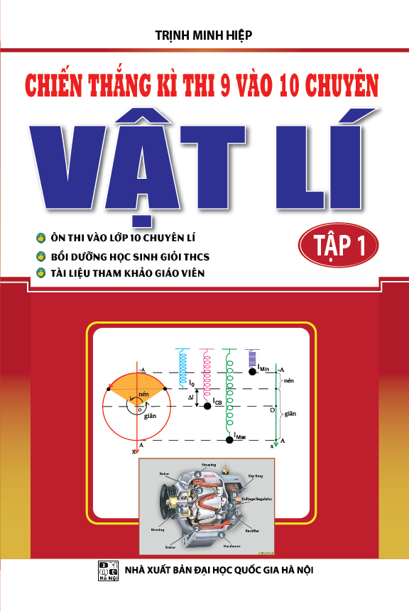 Chiến Thắng Kì Thi 9 vào 10 Chuyên Môn Vật Lí Tập 1