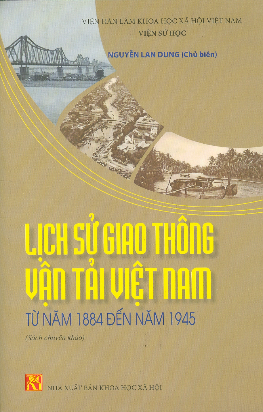 Lịch Sử Giao Thông Vận Tải Việt Nam Từ Năm 1884 Đến Năm 1945 (Sách Chuyên Khảo)