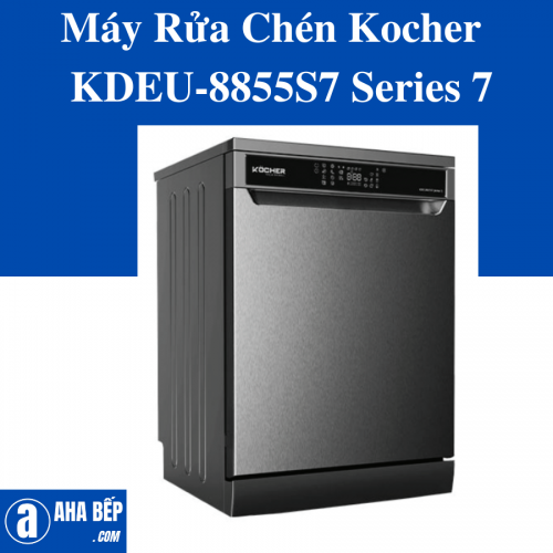 MÁY RỬA CHÉN KOCHER KDEU-8855S7 (SERIES 7) - HÀNG CHÍNH HÃNG