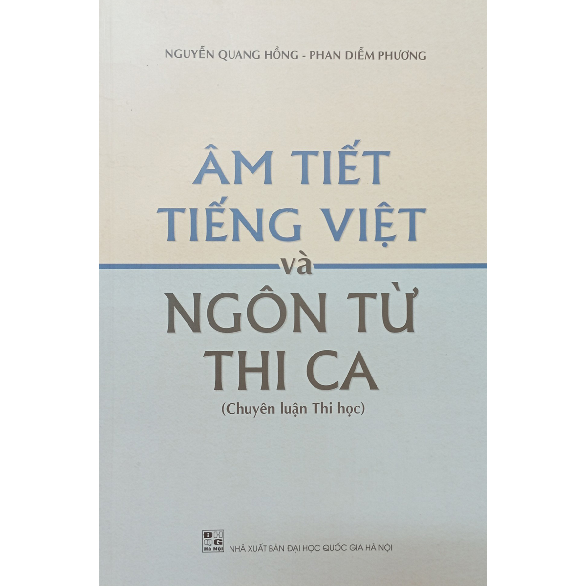 Âm tiết Tiếng Việt và ngôn từ thi ca (Chuyên luận thi học)