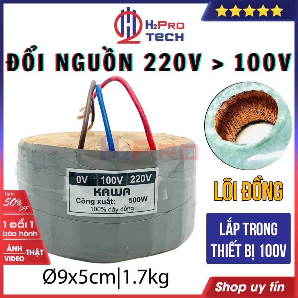 Biến Áp 220v Ra 100v, Đổi Điện 220v Sang 100v 350W-500W KAWA Xuyến Đồng 100%, Lắp Trong Thiết Bị Nhật-H2pro Tech