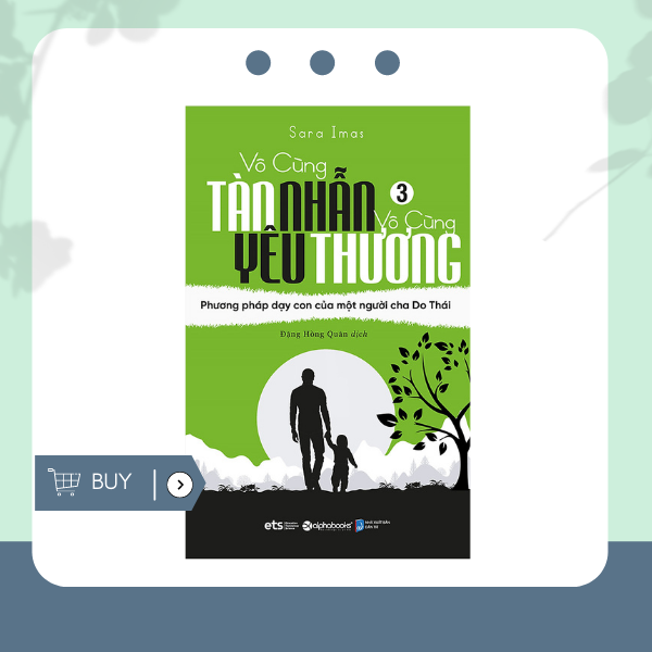 Vô Cùng Tàn Nhẫn Vô Cùng Yêu Thương 3 – Phương Pháp Dạy Con Của Một Người Cha Do Thái