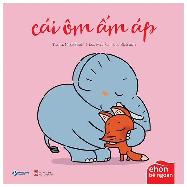 Ehon Bé Ngoan - Tớ Muốn Ăn Một Con Voi: Cái Ôm Ấm Áp