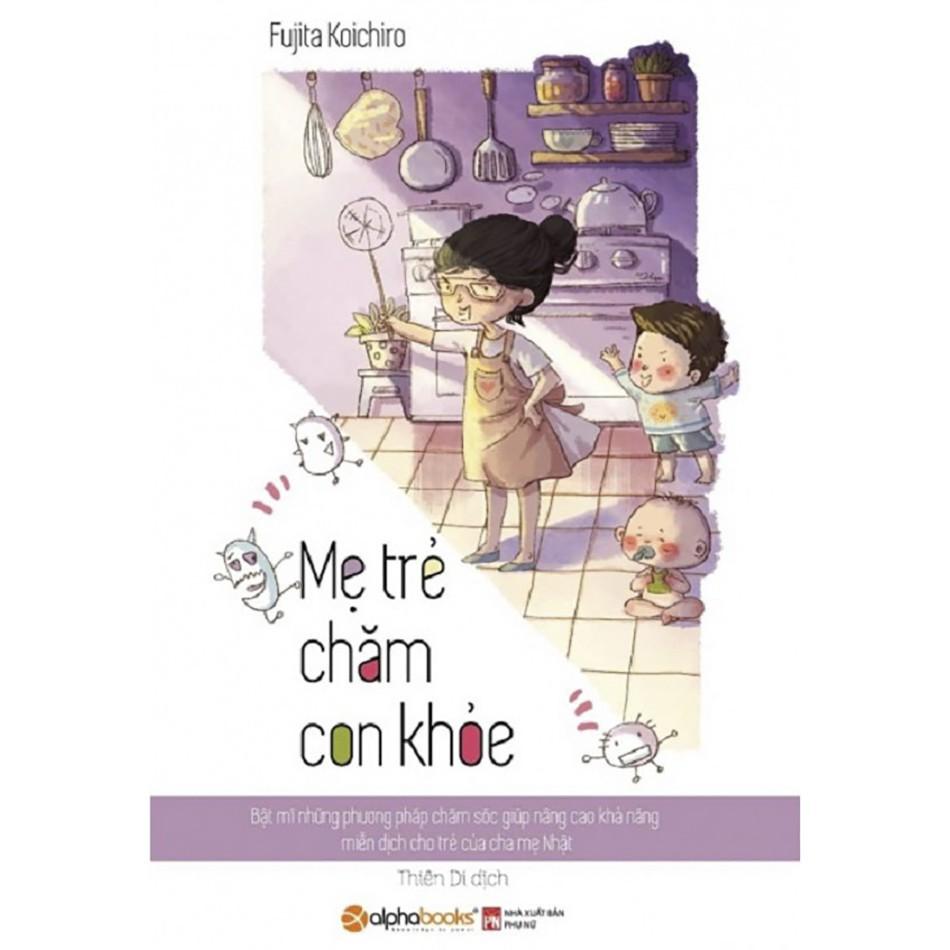 Sách Mẹ Trẻ Chăm Con Khỏe – Tủ Sách Nhật Dành Cho Phụ Huynh Việt - Alphabooks - BẢN QUYỀN