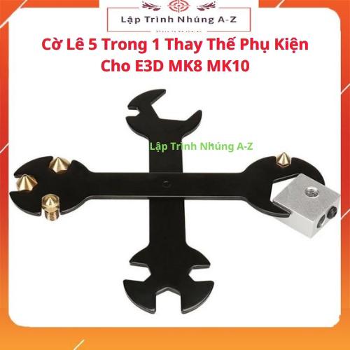 [Lập Trình Nhúng A-Z][G13] Cờ Lê 5 Trong 1 Thay Thế Phụ Kiện Cho E3D MK8 MK10