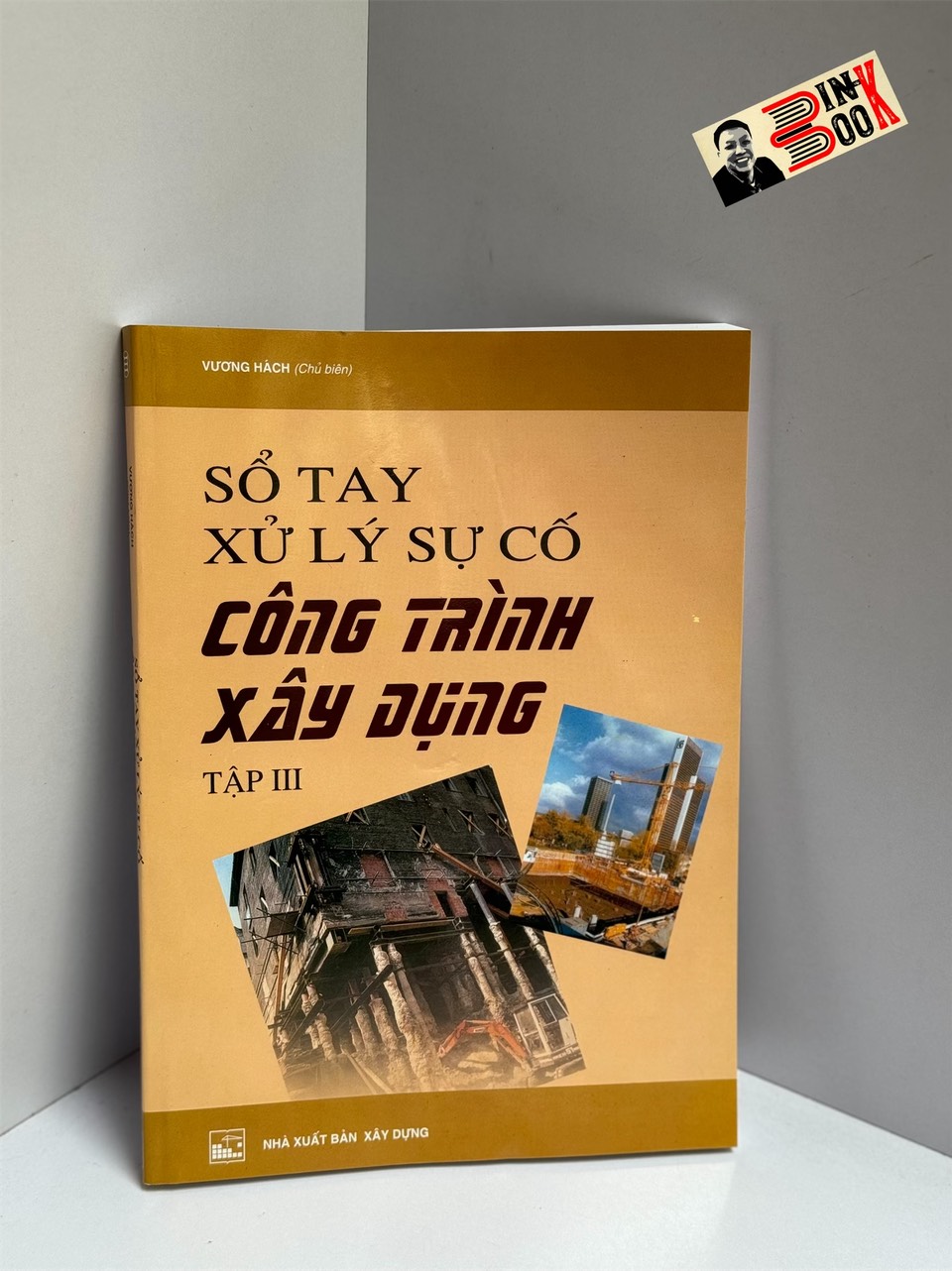 SỔ TAY XỬ LÝ SỰ CỐ CÔNG TRÌNH XÂY DỰNG - Vương Hách (chủ biên) - NXB Xây Dựng