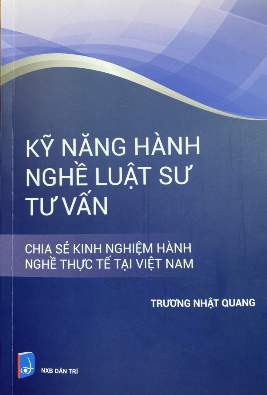 Kỹ Năng Hành Nghề Luật Sư Tư Vấn- Chia Sẽ Kinh Nghiệm Hành Nghề Thực Tế Tại Việt Nam