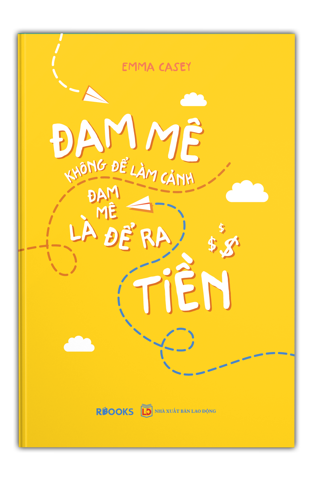 Đam Mê Không Để Làm Cảnh, Đam Mê Là Để Ra Tiền (Tặng Kèm Bookmark)