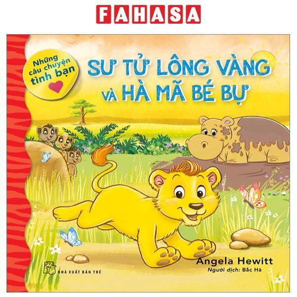 Những Câu Chuyện Tình Bạn - Sư Tử Lông Vàng Và Hà Mã Bé Bự