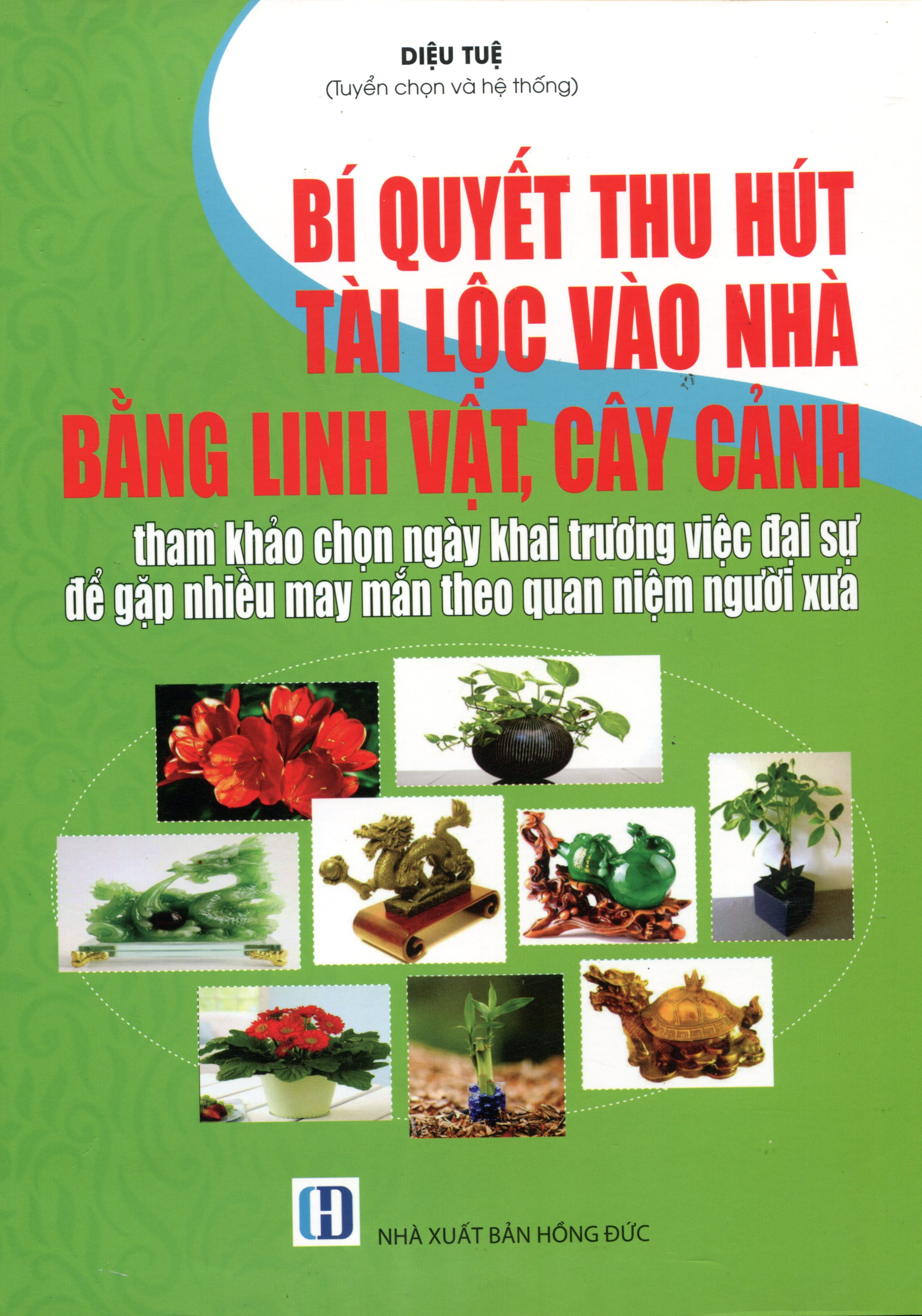 Bí Quyết Thu Hút Tài Lộc Vào Nhà Bằng Linh Vật, Cây Cảnh - Tham Khảo Chọn Ngày Khai Trương Việc Đại Sự Để Gặp Nhiều May Mắn Theo Quan Niệm Người Xưa