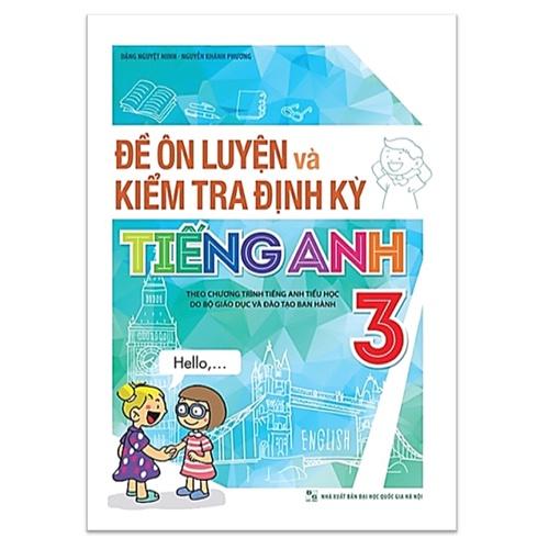 Sách - Đề Ôn Luyện Và Kiểm Tra Định Kỳ Tiếng Anh Lớp 3