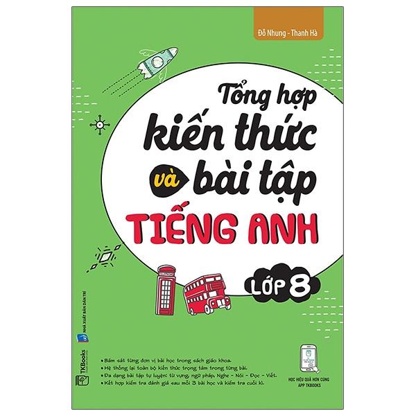 Sách Tổng Hợp Kiến Thức Và Bài Tập Tiếng Anh - Lớp 8
