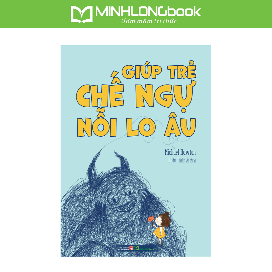 Sách: Giúp Trẻ Chế Ngự Nỗi Lo Âu