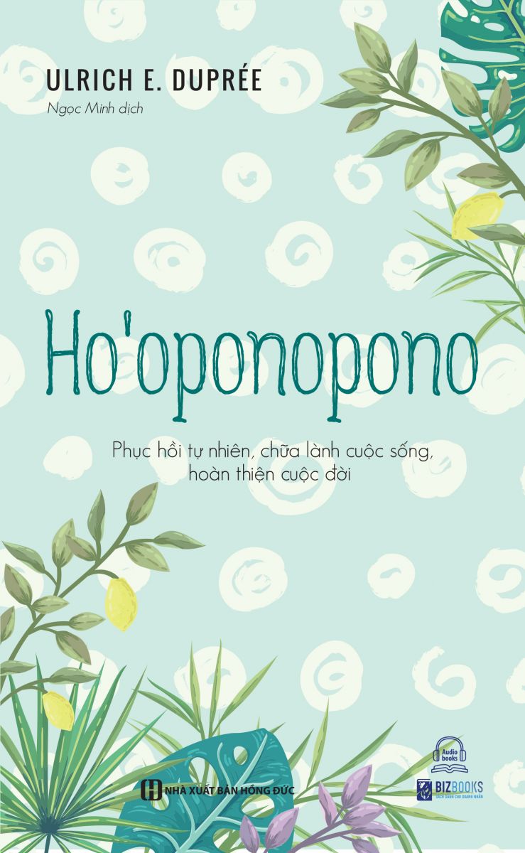 Ho’Oopnopono: Phục Hồi Tự Nhiên, Chữa Lành Cuộc Sống, Hoàn Thiện Cuộc Đời - Bizbooks - Sách hay mỗi ngày 