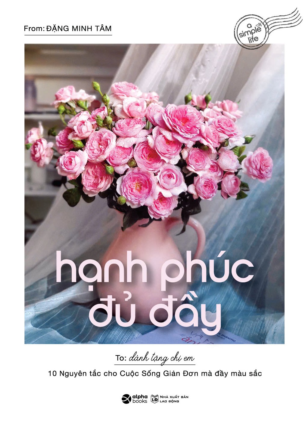 Sách Hạnh Phúc Đủ Đầy - 10 Nguyên Tắc Cho Cuộc Sống Giản Đơn