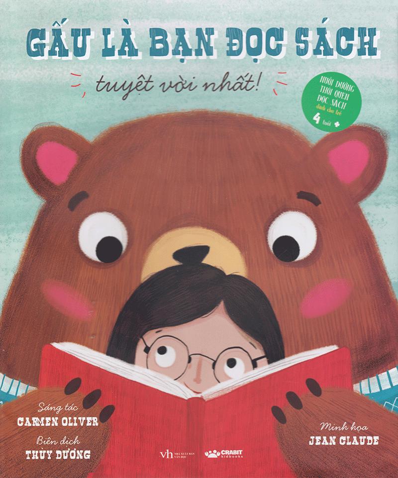 Gấu Là Bạn Đọc Sách Tuyệt Với Nhất (Nuôi Dưỡng Thói Quen Đọc Sách Dành Cho Trẻ 4 Tuổi Trở Lên)