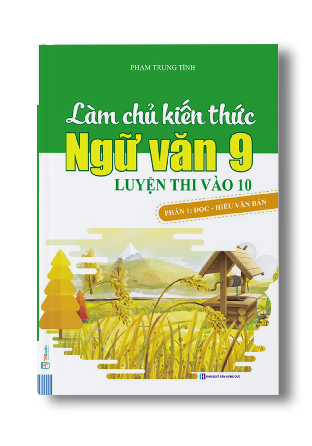 Làm Chủ Kiến Thức Ngữ Văn 9 – Luyện Thi Vào Lớp 10 Phần 1: Đọc – Hiểu Văn Bản - TKBooks