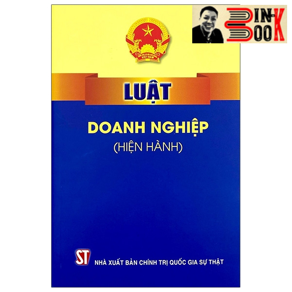 LUẬT DOANH NGHIỆP (hiện hành) (sửa đổi, bổ sung năm 2022) – Quốc Hội - NXB Chính trị Quốc gia Sự thật – Bìa mềm