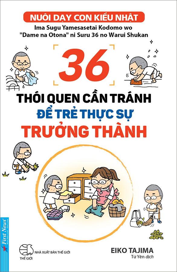 Nuôi Dạy Con Kiểu Nhật - 36 Thói Quen Cần Tránh Để Trẻ Thực Sự Trưởng Thành