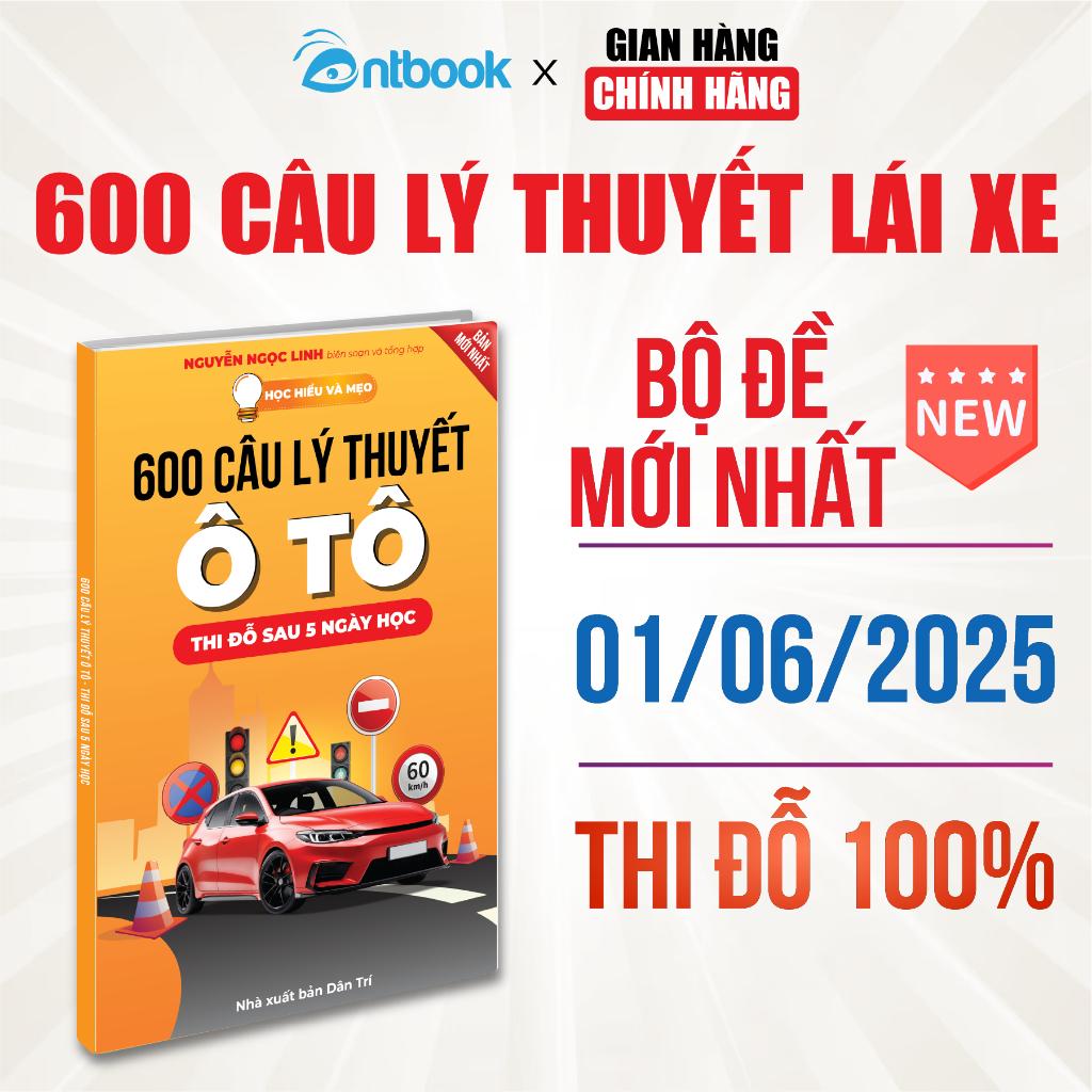 Sách 600 Câu Lý Thuyết Lái Xe Ô Tô, Học Hiểu Và Mẹo, Cập Nhập Bộ Đề Mới Nhất, Thi Đỗ Sau 5 Ngày Học