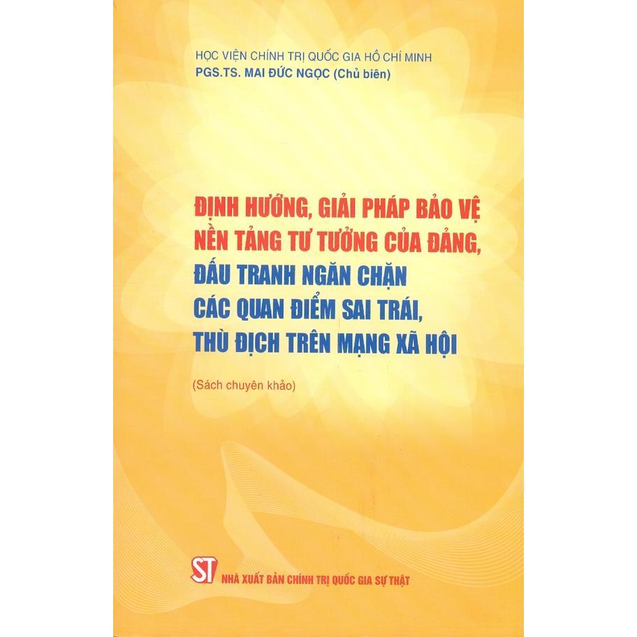Sách - Định Hướng, Giải Pháp Bảo Vệ Nền Tảng Tư Tưởng Của Đảng, Đấu Tranh Ngăn Chặn Các Quan Điểm Sai Trái