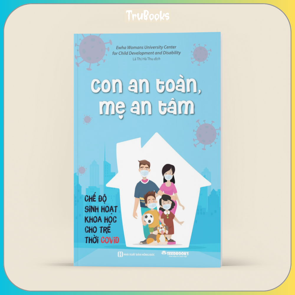 Con An Toàn Mẹ An Tâm – Chế Độ Sinh Hoạt Khoa Học Cho Trẻ Thời Covid