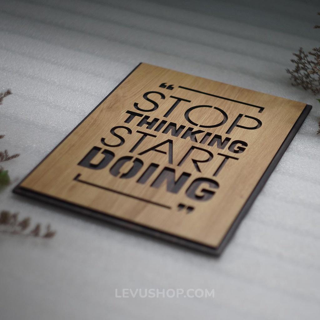Tranh gỗ slogan tiếng Anh LEVU EN03 “Stop Thinking Start Doing”