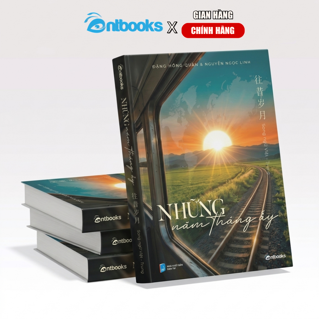 Sách - Những Năm Tháng Ấy (Phiên bản song ngữ Việt - Trung) - Xuất Bản Chính Hãng