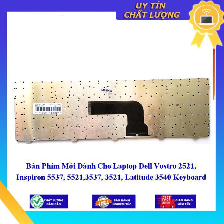 Bàn Phím Mới dùng cho Laptop Dell Vostro 2521 Inspiron 5537 5521 3537 3521 Latitude 3540 - Hàng Nhập Khẩu New Seal