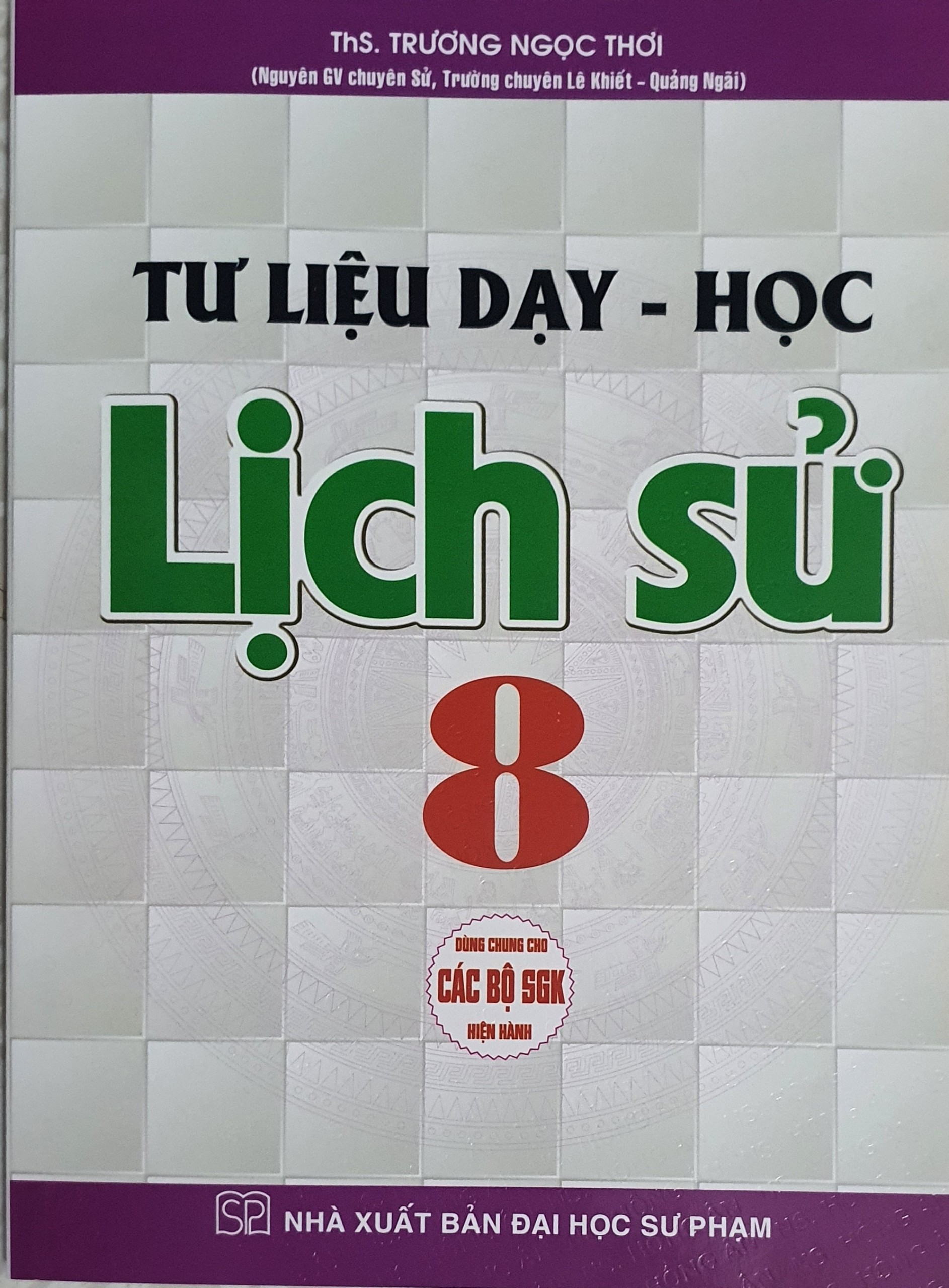 Tư Liệu Dạy - Học Lịch Sử  8 (Dùng Chung Cho Các Bộ SGK Hiện Hành)