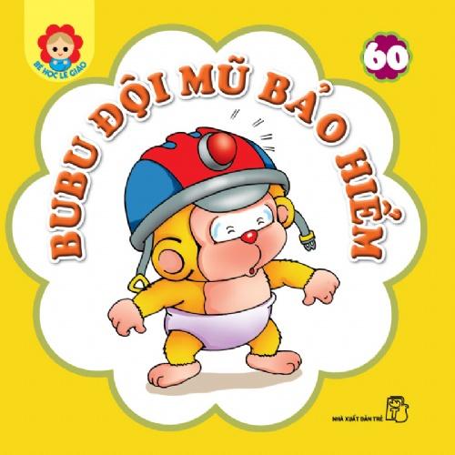 Bubu Bé Học Lễ Giáo-Tập 60:Bubu Đội Mũ Bảo Hiểm  - Bản Quyền