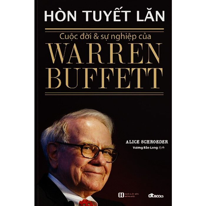 Hòn Tuyết Lăn - Cuộc đời và Sự nghiệp của Warren Buffett - Alice Schroeder - Vương Bảo Long - (bìa mềm)