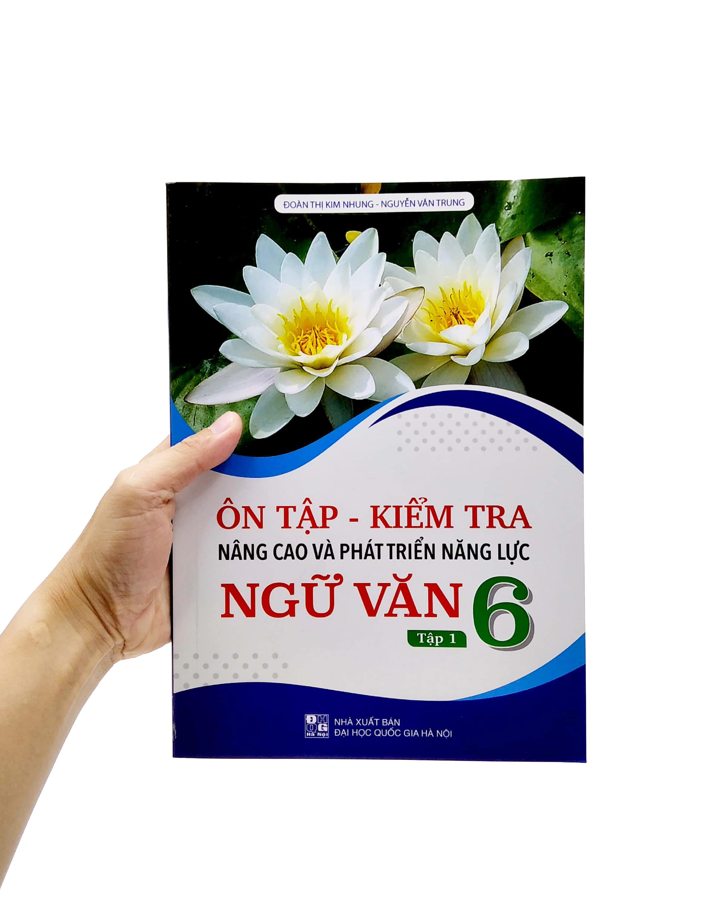 Ôn Tập - Kiểm Tra Nâng Cao Và Phát Triển Năng Lực Ngữ Văn 6 - Tập 1