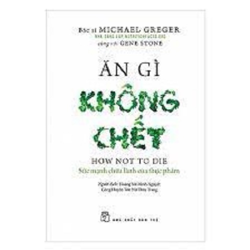 Ăn Gì Không Chết - Sức Mạnh Chữa Lành Của Thực Phẩm