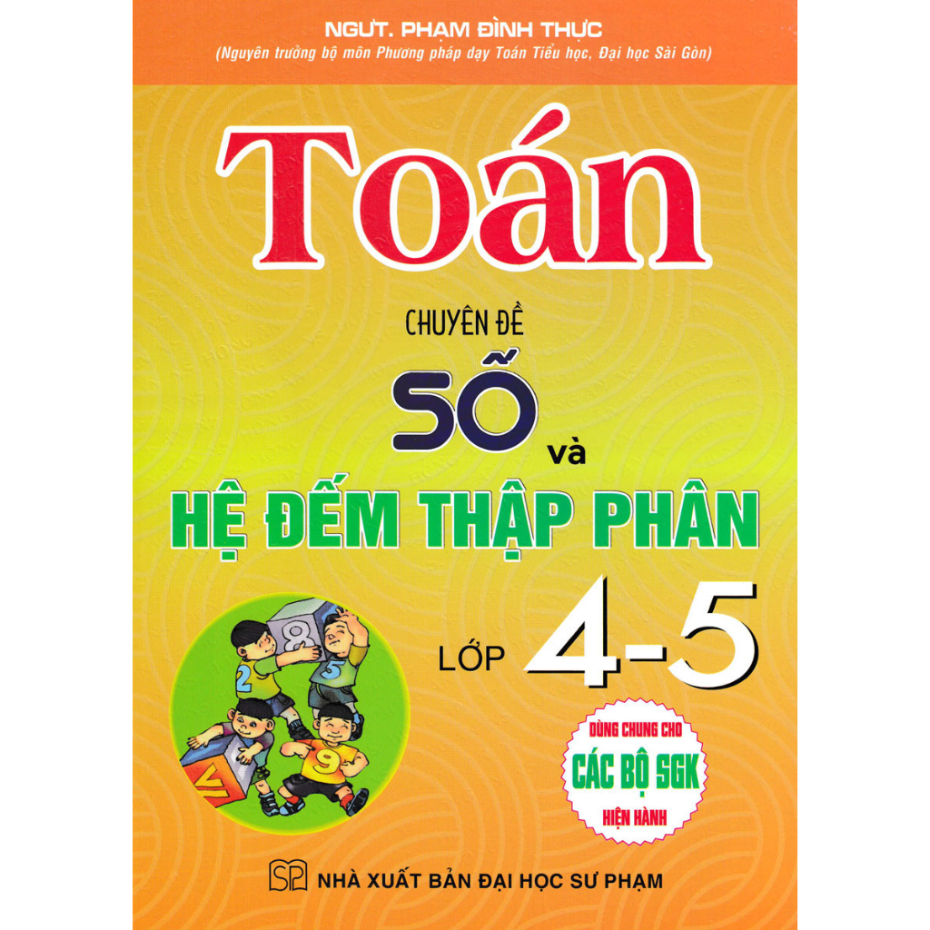 Sách-Toán - Chuyên Đề Số Và Hệ Đếm Thập Phân Lớp 4-5 (Dùng Chung Cho Các Bộ SGK Hiện Hành)