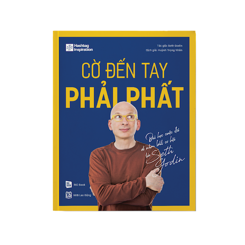 Cờ Đến Tay Phải Phất - Bài học cuộc đời về nắm bắt cơ hội từ Seth Godin