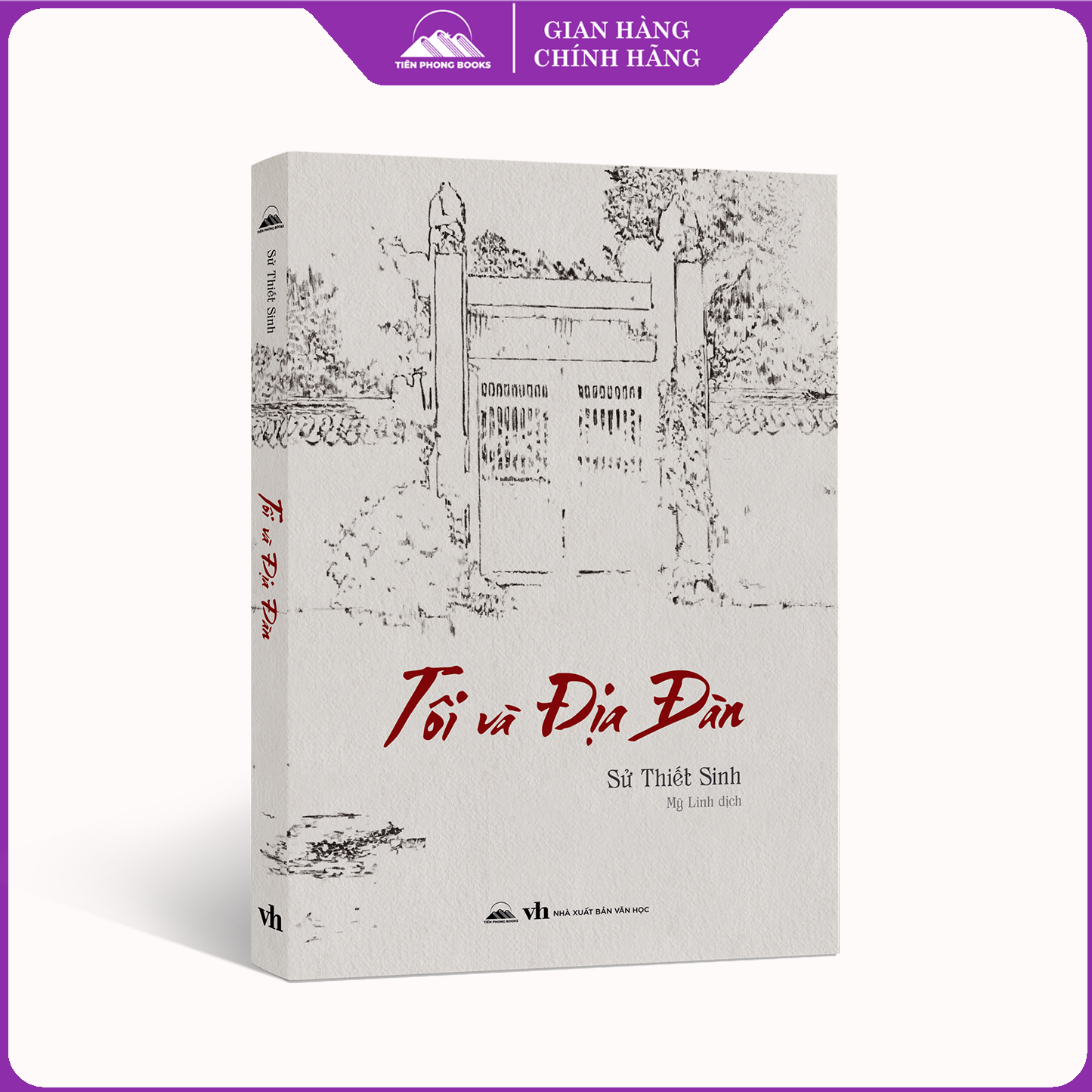 Sách - Tôi Và Địa Đàn - Sử Thiết Sinh - NXB Văn Học - Tiên Phong Books