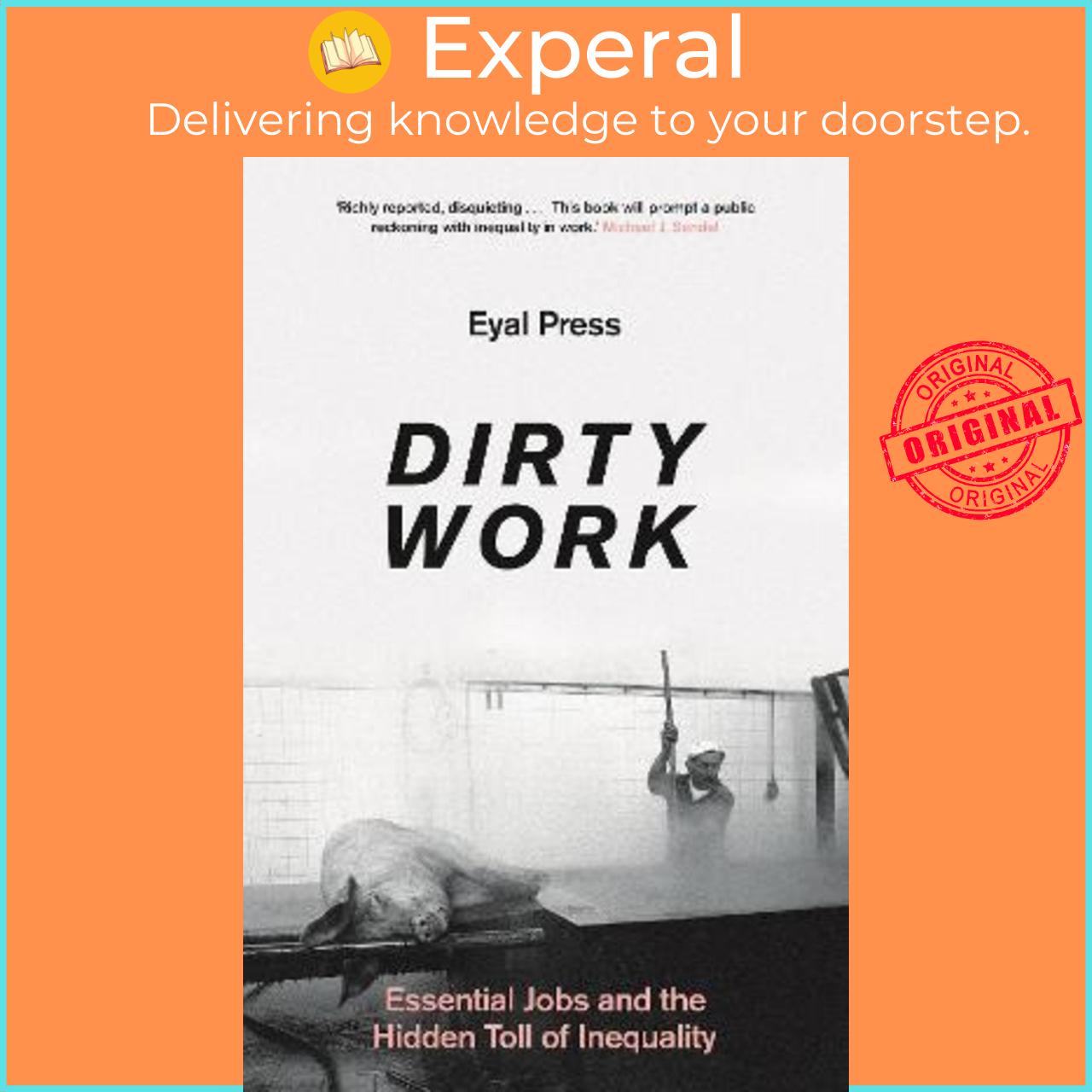 Sách - Dirty Work : Essential Jobs and the Hidden Toll of Inequality by Eyal Press